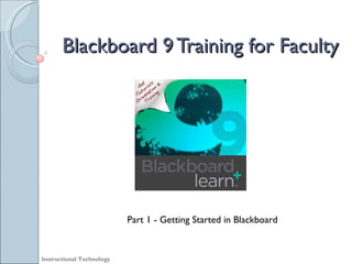 Blackboard 9 Training for Faculty Instructional Technology Part 1 - Getting Started in Blackboard 