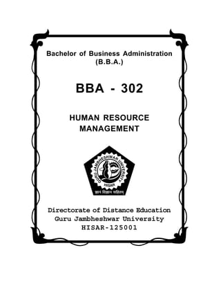 Bachelor of Business Administration
(B.B.A.)
BBA - 302
HUMAN RESOURCE
MANAGEMENT
Directorate of Distance Education
Guru Jambheshwar University
HISAR-125001
 
