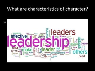 What are characteristics of character?
17
 