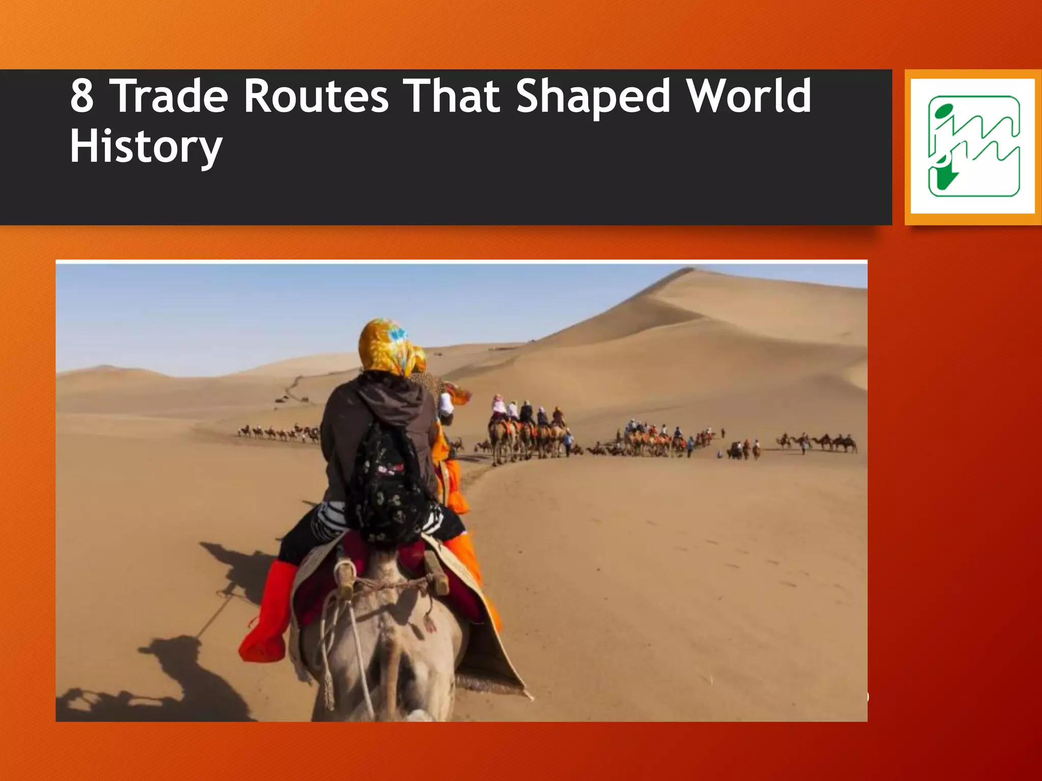 8 Trade Routes That Shaped World
History
12/10/2020© Tiwari Amit, Asst. Professor,IITTM Gwl
31
 