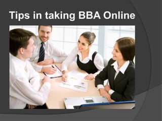 Tips in taking BBA Online
 