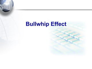 Bullwhip Effect  
