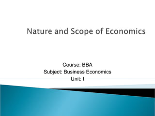 Course: BBA
Subject: Business Economics
Unit: I
 