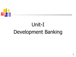 Unit-I Development Banking 