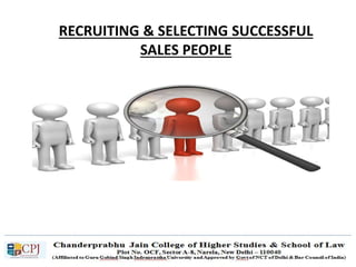 RECRUITING & SELECTING SUCCESSFUL
SALES PEOPLE
 