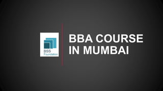 BBA COURSE
IN MUMBAI
 