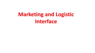Marketing and Logistic
Interface
 