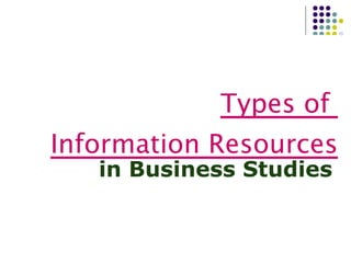 Types of  Information Resources in Business Studies 