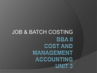 JOB & BATCH COSTING
 