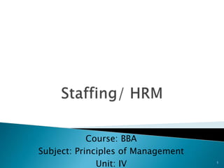 1
Course: BBA
Subject: Principles of Management
Unit: IV
 