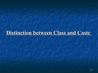Distinction between Class and Caste  