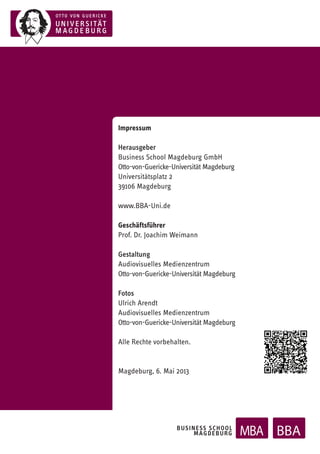 Impressum
Herausgeber
Business School Magdeburg GmbH
Otto-von-Guericke-Universität Magdeburg
Universitätsplatz 2
39106 Mag...