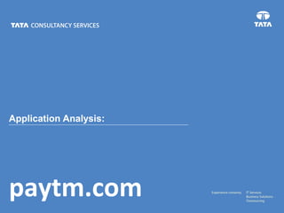 Application Analysis:




paytm.com
 