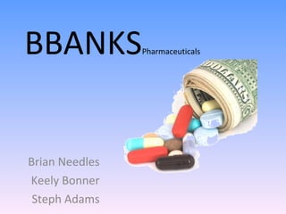 BBANKS Pharmaceuticals  Brian Needles Keely Bonner Steph Adams 