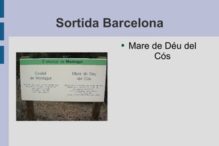 Sortida Barcelona Mare de Déu del Cós 