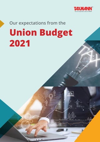 Our expectations from the Union Budget 2021 1
Union Budget
2021
Our expectations from the
 