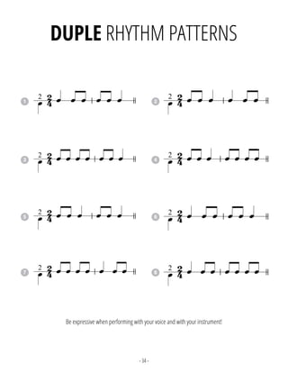 - 34 -
DUPLE RHYTHM PATTERNS
1 2
3
5
7
4
6
8
Be expressive when performing with your voice and with your instrument!
 