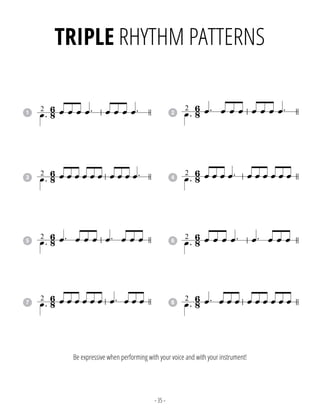 - 35 -
TRIPLE RHYTHM PATTERNS
1 2
3
5
7
4
6
8
Be expressive when performing with your voice and with your instrument!
 