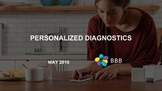 MAY 2016
PERSONALIZED DIAGNOSTICS
 
