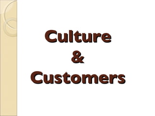Culture & Customers 