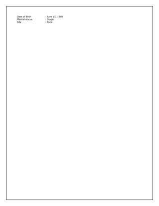 Date of Birth : June 15, 1988
Marital status : Single
City : Pune
 