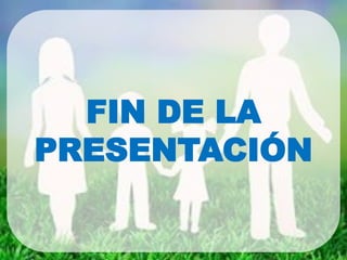 FIN DE LA
PRESENTACIÓN
 