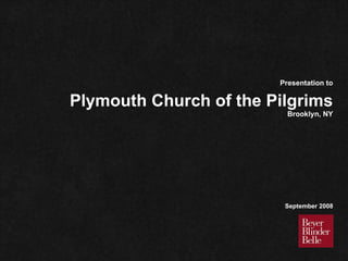 Plymouth Church of the Pilgrims Brooklyn, NY Presentation to September 2008 