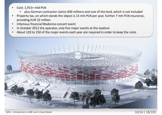  Project Success Rate - 28%
 (few near misses)
 Average Cost over-run - 45%
 Average Time over-run - 63%
 Average shortfall in
requirements - 33%
„Standish report” & „Chaos Manifesto 2013”
by The Standish Group
M01 - Introduction to BBC and 5 Case Model 8/13 | 17/194
 