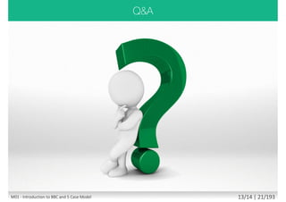 What are the most common causes of project failure?
M01 - Introduction to BBC and 5 Case Model 11/13 | 20/194
 