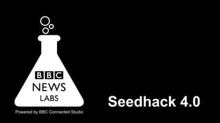 Powered by BBC Connected Studio

Seedhack 4.0

 
