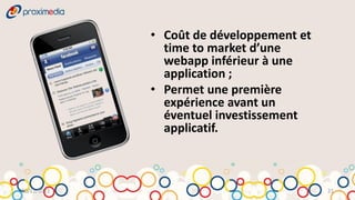 • Coût de développement et
               time to market d’une
               webapp inférieur à une
               application ;
             • Permet une première
               expérience avant un
               éventuel investissement
               applicatif.



30/11/2011                                21
 