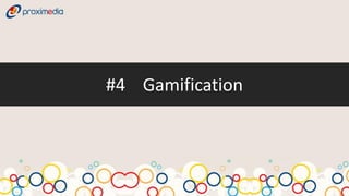 #4 Gamification
 