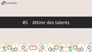 #5 Attirer des talents
 