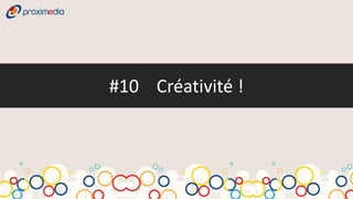 #10 Créativité !
 