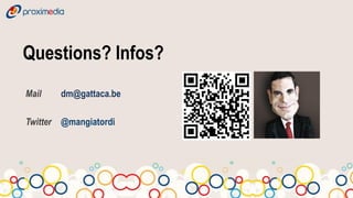 Questions? Infos?
Mail   dm@gattaca.be

Twitter @mangiatordi
 