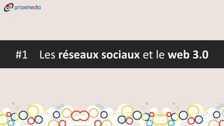 #1 Les réseaux sociaux et le web 3.0
 