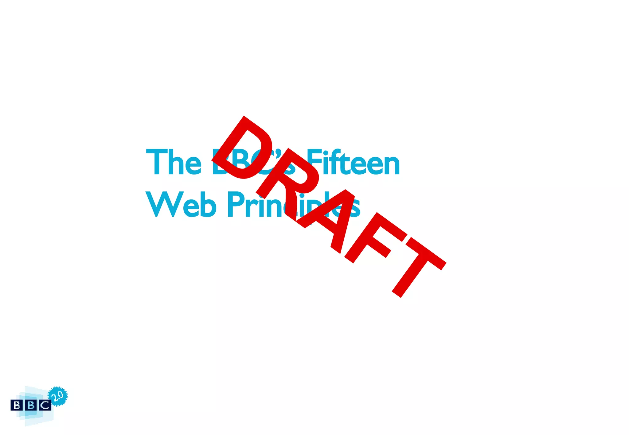 The BBC’s Fifteen  Web Principles DRAFT 