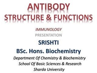 IMMUNOLOGY
PRESENTATION
SRISHTI
BSc. Hons. Biochemistry
Department Of Chemistry & Biochemistry
School Of Basic Sciences & Research
Sharda University
 