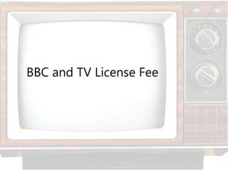 Bbc And Tv Licence Fee Pptx