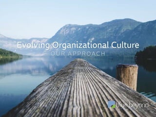 Approach to Evolving Organizational Culture | Blue Beyond Consulting1
 