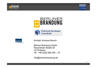 Kontakt: Andreas Bersch

Berliner Brandung GmbH
Rosenthaler Straße 38
10178 Berlin
Tel. +49 (0)30 288 786 – 70

info@berlinerbrandung.de
                              16
 
