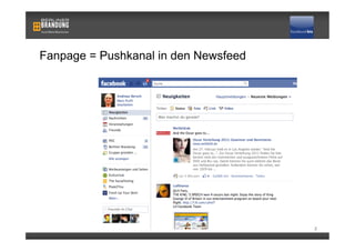 Fanpage = Pushkanal in den Newsfeed




                                      2
 