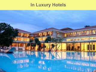 In Luxury Hotels
 