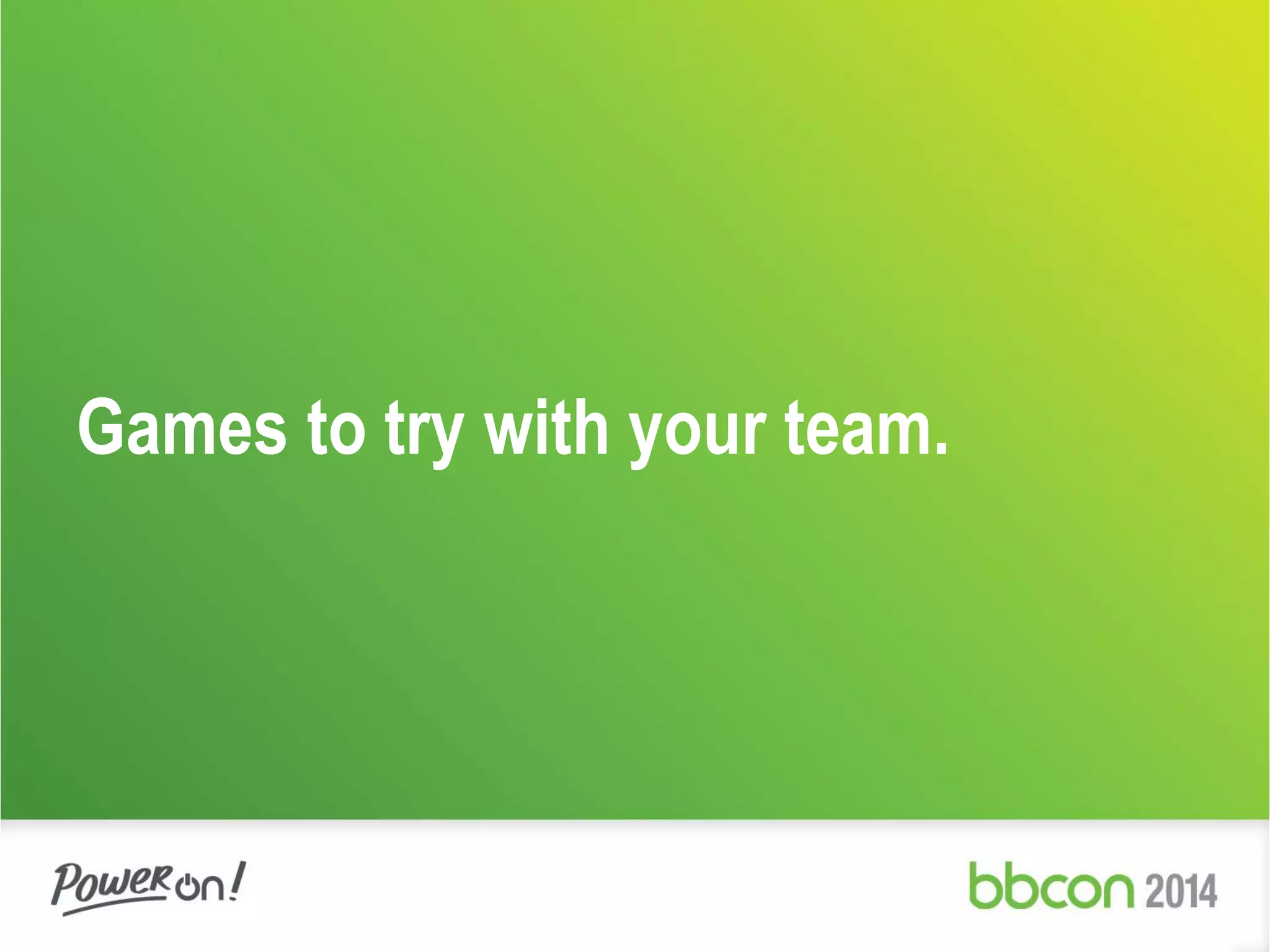 Games to try with your team. 
 