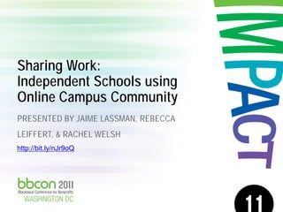 Sharing Work:
Independent Schools using
Online Campus Community
PRESENTED BY JAIME LASSMAN, REBECCA
LEIFFERT, & RACHEL WELSH
http://bit.ly/nJr9oQ

2/26/2014

Sharing Work: Independent Schools Using OCC

1

 