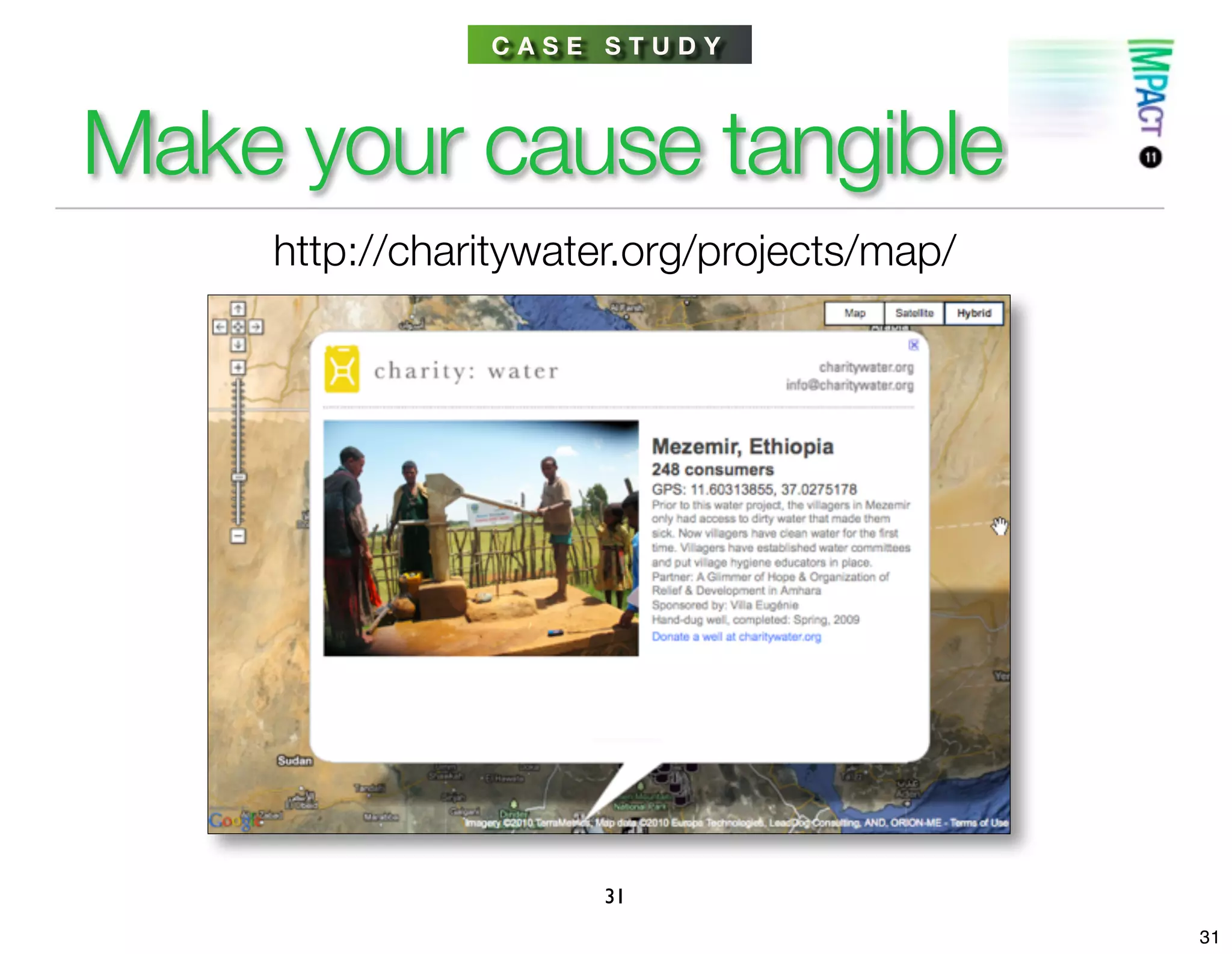 CASE STUDY



Make your cause tangible
    http://charitywater.org/projects/map/




                     31
                                            31
 