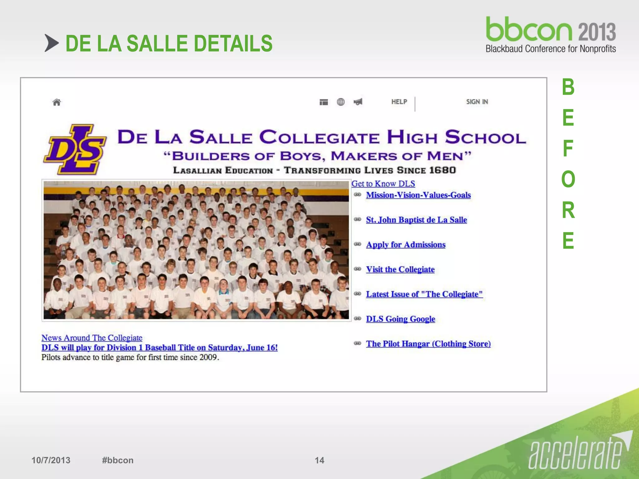 10/7/2013 #bbcon 14
DE LA SALLE DETAILS
B
E
F
O
R
E
 