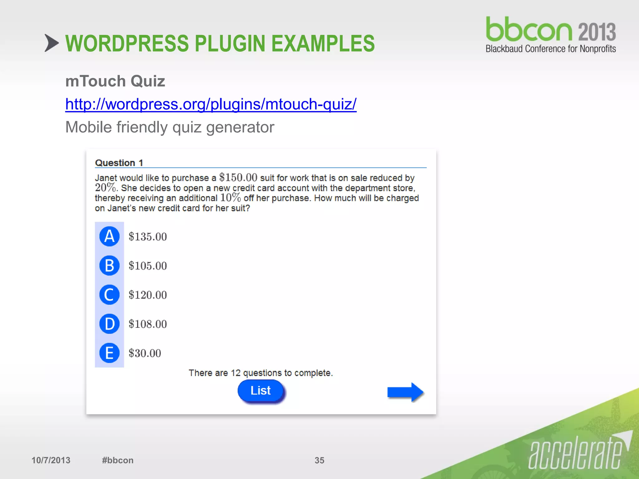 10/7/2013 #bbcon 35
mTouch Quiz
http://wordpress.org/plugins/mtouch-quiz/
Mobile friendly quiz generator
WORDPRESS PLUGIN EXAMPLES
 