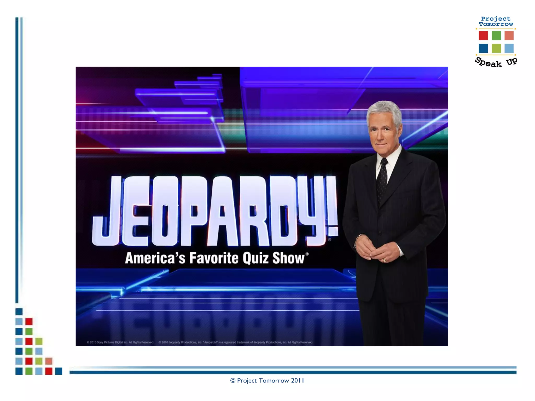 © Project Tomorrow 2011
 