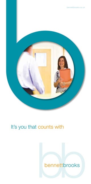 bennettbrooks.co.uk




It’s you that counts with




            bb bennettbrooks
 